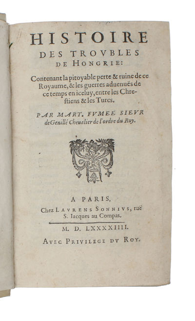 Histoire des troubles de Hongrie. Contenant la pitoyable perte & ruine de ce Royaume, & les guerres aduenuës de ce temps en iceluy, entre les Chrestiens & les Turcs - [RARE EARLY WORK ON HUNGARIAN 16TH-CENTURY HISTORY] (photo 2)