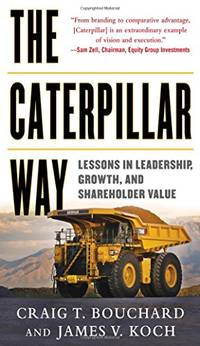 The Caterpillar Way: Lessons in Leadership, Growth, and Shareholder Value (BUSINESS BOOKS)