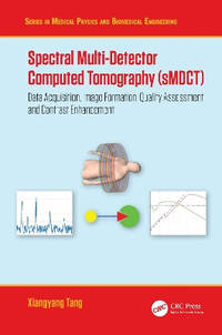 Spectral Multi-Detector Computed Tomography (sMDCT): Data Acquisition, Image Formation, Quality...