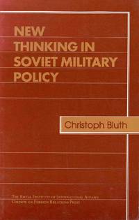 New Thinking in Soviet Military Policy by Christoph Bluth - 1990