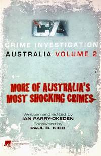 Crime Investigation Australia. (Volume 2) by Okeden Ian Parry; Kidd Paul B - 2012