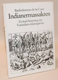 Indianermassakren - en kort beretning om Vestindiens tilintetgørelse.