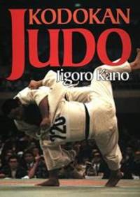 image of Kodokan Judo: The Essential Guide to Judo by Its Founder Jigoro Kano