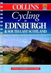 Edinburgh and South East Scotland (Cycling): 25 Cycle Tours in and Around Edinburgh and South...