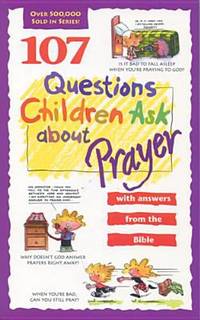 107 Questions Children Ask about Prayer