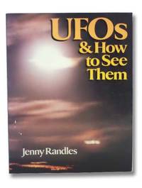 UFOs and How to See Them by Randles, Jenny - 1992