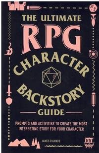 THE ULTIMATE RPG CHARACTER BACKSTORY GUIDE Prompts and Activities to  Create the Most Interesting Story for Your Character