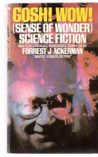 Gosh Wow! Sense of Wonder Science Fiction, (19) Nineteen Nostalgic Knockouts Compiled by Forrest...