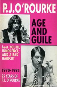 cover of Age and Guile Beat Youth, Innocence, and a Bad Haircut: 25 Years Of P.J. O'Rourke, 1970-1995