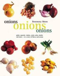 Onions, Onions, Onions : Globe, Spanish, Vidalia, Walla Walla, Shallot and More - In a Wave of...