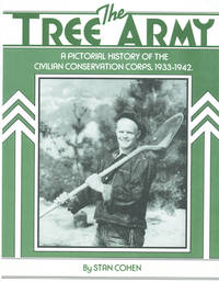 The Tree Army : A Pictorial History of the Civilian Conservation Corps 1933-1943