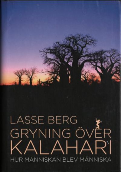 GRYNING ÖVER KALAHARI. Hur människan blev…