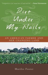Dirt Under My Nails: An American Farmer and Her Changing Land