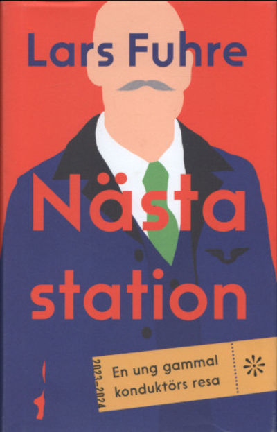 NÄSTA STATION. En ung gammal konduktörs resa.