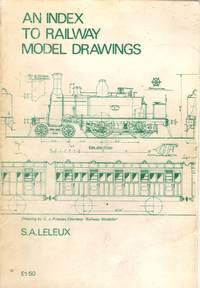 An Index to Railway Model Drawings by S.A Leleux - Paperback - 1972 - from Train World Pty Ltd (SKU: UB-021168)