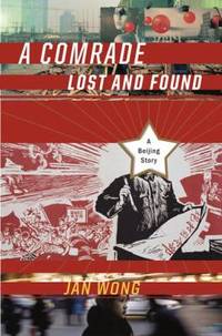 A Comrade Lost and Found : A Beijing Story
