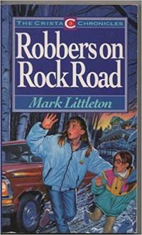 ROBBERS ON ROCK ROAD: THE CRISTA CHRONICLES # 3
