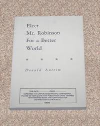 ELECT MR. ROBINSON FOR A BETTER WORLD: THE UNCORRECTED PROOF