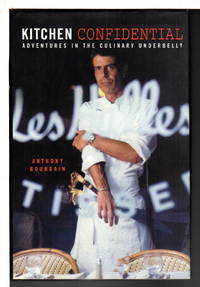 KITCHEN CONFIDENTIAL: Adventures in the Culinary Underbelly. by Bourdain, Anthony - (2000)