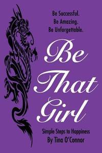 Be That Girl : Simple Steps to Happiness