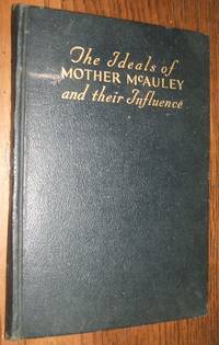 The Ideals of Mother McAuley and Their Influence by Miley Sister Mary Hilda - 1931