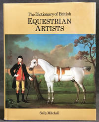 The Dictionary of British Equestrian Artists by Sally Mitchell - 1988