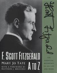 F. Scott Fitzgerald A to Z: The Essential Reference to His Life and Work (Literary A to Z)