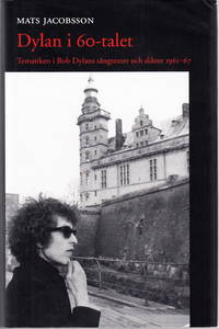 Dylan i 60-talet. Tematiken i Bob Dylans sångtexter och dikter 1961-67. Ak. avh.