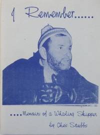 I Remember : memoirs of a whaling skipper.
