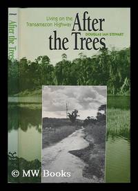 After the Trees : Living on the Transamazon Highway