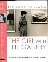 The Girl with the Gallery: Edith Gregor Halpert and the Making of the Modern Art Market