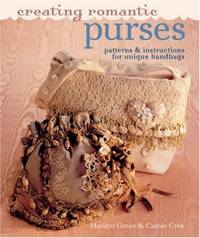 Creating Romantic Purses: Patterns and Instructions for Unique Handbags