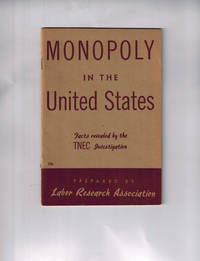 cover of Monopoly in the United States; Facts Revealed by the TNEC Investigation