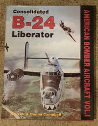 image of Consolidated B-24 Liberator (American Bomber Aircraft, Vol. 1)