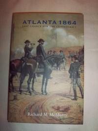 Atlanta 1864: Last Chance for the Confederacy by McMurry, Richard M - 2000