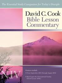 David C. Cook NIV Bible Lesson Commentary 2011-12 : The Essential Study Companion for Every Disciple