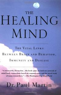 HEALING MIND P: The Vital Links Between Brain and Behavior, Immunity and Disease