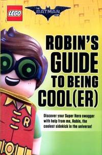 Robin's Guide to Being Cool(er) (the Lego Batman Movie)