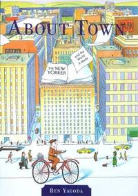 About Town: The New Yorker and The World It Made (First Edition)