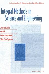 Integral Methods in Science and Engineering: Analytic and Numerical Techniques