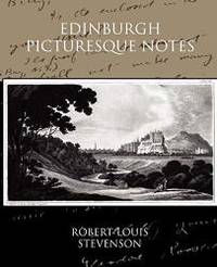 Edinburgh Picturesque Notes by Robert Louis Stevenson - 2009-12-31