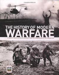 cover of The History of Modern Warfare: A Year-by-year Illustrated Account from the Crimean War to the Presey