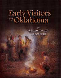Early Visitors to Oklahoma by William D Welge - Paperback - from Chisholm Trail Bookstore (SKU: 15545)