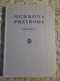 Ochrona Przyrody Rocznik 41 SCARCE by Polska Akademia Nauk Zaklad Ochrony Przyrody / Polish Academy of Sciences Nature Protection Research Centre - Hardcover - 1976 - from Monroe Bridge Books, SNEAB Member (SKU: 007289)
