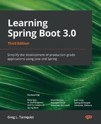 Learning Spring Boot 3.0 - Third Edition: Simplify the development of production-grade...