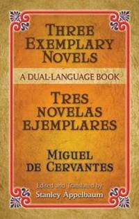 Three Exemplary Novels Tres Novelas Ejemplares