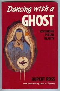 Dancing with a Ghost: Exploring Indian Reality by Ross, Rupert - 1992