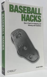Baseball Hacks: Tips & Tools for Analyzing and Winning with Statistics