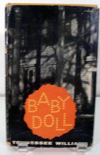 image of Baby Doll The Script For The Film; Incorporating The Two One-Act Plays Which Suggested It -- 27 Wagons Full of Cotton & The Long Stay Cut Short/or/The Unsatisfactory Supper