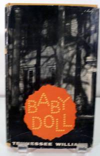 Baby Doll The Script For The Film; Incorporating The Two One-Act Plays Which Suggested It -- 27 Wagons Full of Cotton & The Long Stay Cut Short/or/The Unsatisfactory Supper